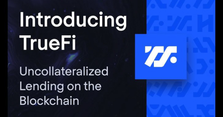 TrueFi：全球首創 DeFi 信用貸款服務